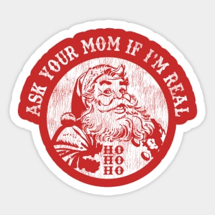 Santa Ask Your Mom If I'm Real Worn Out Christmas Sticker